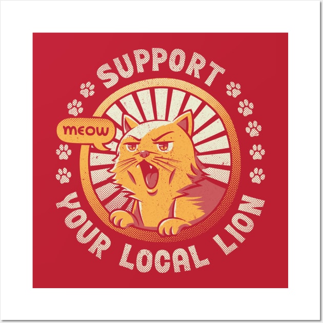 Support Your Local Lion Wall Art by Tobe_Fonseca